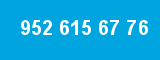 952 615 67 76